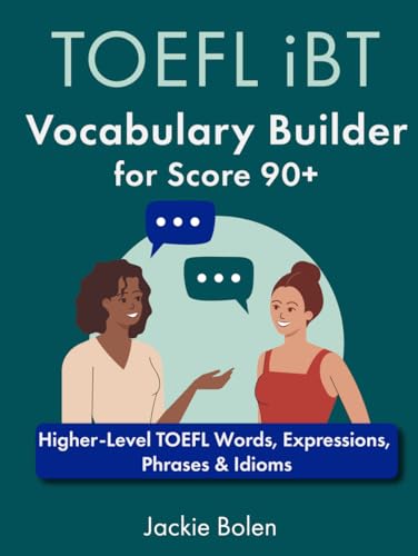 TOEFL iBT Vocabulary Builder for Score 90+: Higher-Level TOEFL Words, Expressions, Phrases & Idioms (TOEFL Prep Books) von Independently published